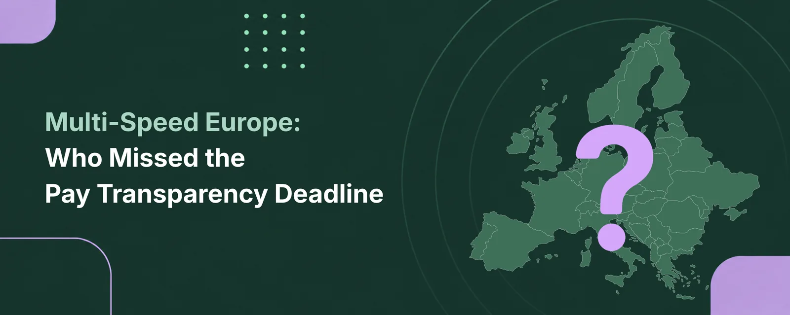 Multi-Speed Europe: Who Missed the Pay Transparency Deadline - PayAlign Blog